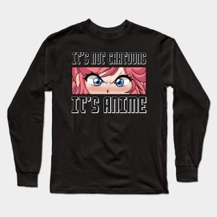 Anime Girl l It's Not Cartoons It's Anime l Anime Lover Gift Long Sleeve T-Shirt